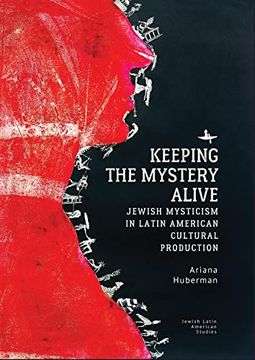 portada Keeping the Mystery Alive: Jewish Mysticism in Latin American Cultural Production (Jewish Latin American Studies) (en Inglés)