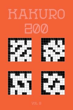 portada Kakuro 200 Vol 9: One of the oldest logic puzzles, Cross Sums Puzzle Book (in English)