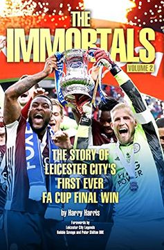 portada The Immortals 2: The Story of Leicester City'S First Ever fa cup Final win (en Inglés)
