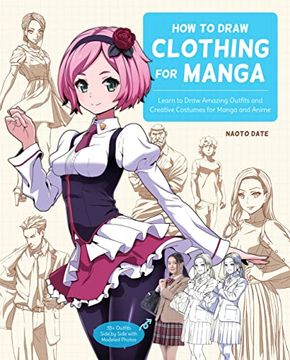 portada How to Draw Clothing for Manga: Learn to Draw Amazing Outfits and Creative Costumes for Manga and Anime - 35+ Outfits Side by Side With Modeled Photos (in English)