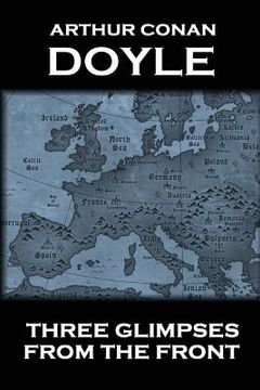 portada Arthur Conan Doyle - Three Glimpses From The Front (in English)