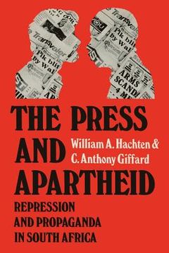 portada The Press and Apartheid: Repression and Propaganda in South Africa (in English)