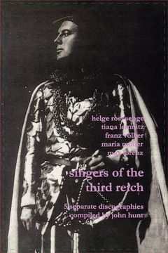 singers of the third reich. 5 discographies: helge rosw nge (roswange, tiana lemnitz, franz v lker (vokler), maria m ller (muller), max lorenz. [2001] (en Inglés)