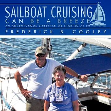 portada sailboat cruising can be a breeze: an adventurous lifestyle we started at 50 (en Inglés)