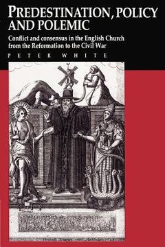 portada Predestination, Policy and Polemic: Conflict and Consensus in the English Church From the Reformation to the Civil war (en Inglés)
