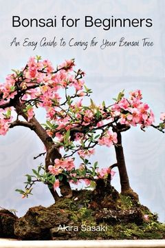 portada Bonsai for Beginners: An Easy Guide to Caring for Your Bonsai Tree (in English)