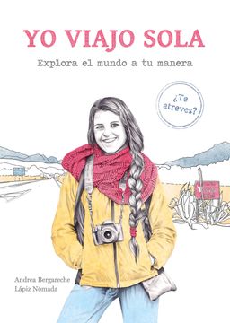 portada Yo Viajo Sola: Explora el Mundo a tu Manera. Te Atreves? (Guías Ilustradas) (in Spanish)