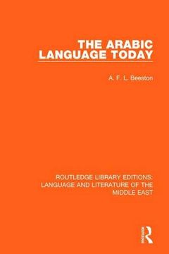 portada The Arabic Language Today (Routledge Library Editions: Language & Literature of the Middle East) (en Inglés)
