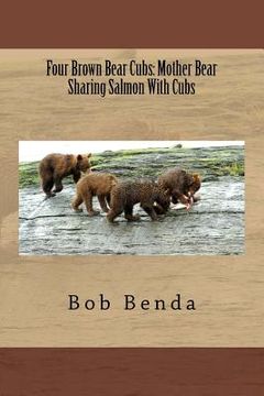 portada Four Brown Bear Cubs: Mother Bear Sharing Salmon With Cubs (en Inglés)