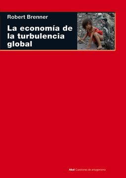 portada La Economía de la Turbulencia Global: Las Economías Capitalistas Avanzadas de la Larga Expansión al Largo de Clik, 1945-2005 (in Spanish)