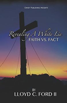 portada Revealing a White Lie, Faith vs. Fact (in English)