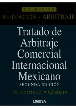 portada Tratado de Arbitraje Comercial Internacional Mexicano [Paperback] [Jan 01, 2013] Leonel Pereznieto Castro, James a. Graham (in Spanish)