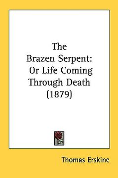 portada the brazen serpent: or life coming through death (1879) (in English)