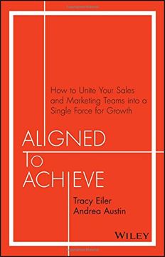 portada Aligned to Achieve: How to Unite Your Sales and Marketing Teams Into a Single Force for Growth (in English)