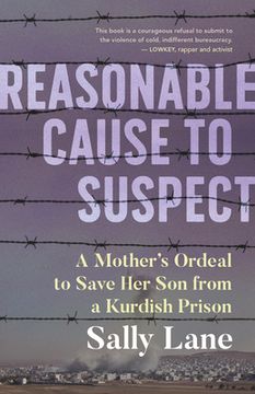 portada Reasonable Cause to Suspect: A Mother's Ordeal to Save Her Son from a Kurdish Prison (en Inglés)
