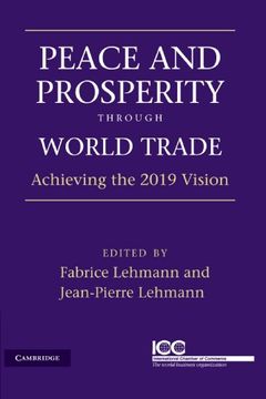 portada Peace and Prosperity Through World Trade: Achieving the 2019 Vision (en Inglés)