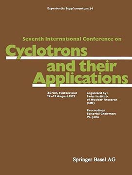 portada Seventh International Conference on Cyclotrons and their Applications: Zürich, Switzerland, 19–22 August 1975 (Experientia Supplementum)