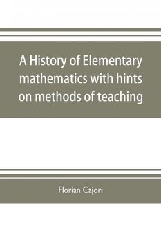 portada A History of Elementary Mathematics, With Hints on Methods of Teaching (en Inglés)
