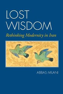 portada Lost Wisdom: Rethinking Modernity in Iran (in English)