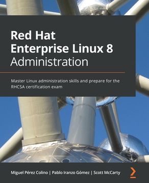 portada Red Hat Enterprise Linux 8 Administration: Master Linux administration skills and prepare for the RHCSA certification exam (en Inglés)