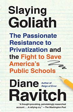 portada Slaying Goliath: The Passionate Resistance to Privatization and the Fight to Save America's Public Schools (in English)