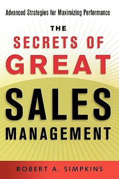 portada the secrets of great sales management: advanced strategies for maximizing performance (en Inglés)