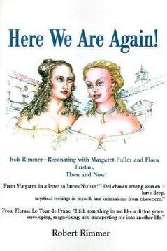portada here we are again!: bob rimmer--resonating with margaret fuller and flora tristan, then and now! (en Inglés)