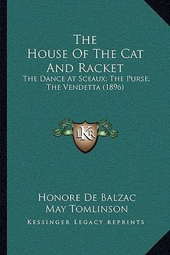 portada the house of the cat and racket: the dance at sceaux; the purse; the vendetta (1896)