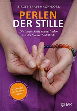 portada Perlen der Stille: Die Innere Mitte Wiederfinden mit der Silencer®-Methode: 40 Übungen, die sie Stark Machen (in German)