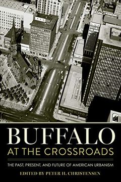 portada Buffalo at the Crossroads: The Past, Present, and Future of American Urbanism (en Inglés)