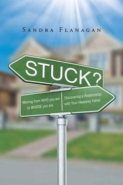 portada Stuck? Moving from Who You Are to Whose You Are. Discovering a Relationship with Your Heavenly Father