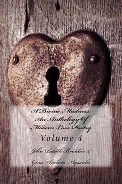 portada A Divine Madness: An Anthology Of Modern Love Poetry: Volume 4 (en Inglés)