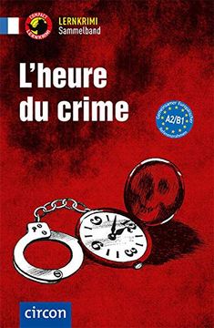 portada L? Heure du Crime A2-B1: Lernkrimi Sammelband Französisch A2-B1