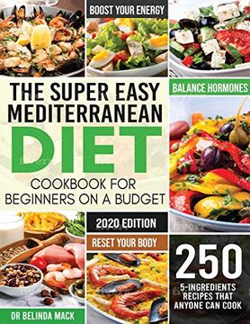 portada The Super Easy Mediterranean Diet Cookbook for Beginners on a Budget: 250 5-Ingredients Recipes That Anyone can Cook | Reset Your Body, and Boost Your Energy - 2-Weeks Mediterranean Diet Plan 