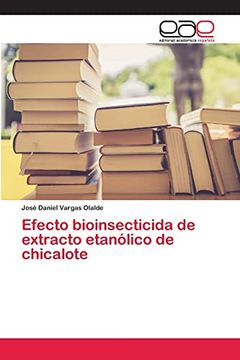 portada Efecto Bioinsecticida de Extracto Etanólico de Chicalote (in Spanish)