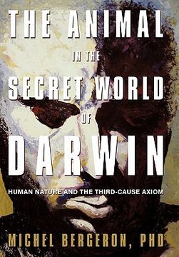 portada the animal in the secret world of darwin: human nature and the third-cause axiom