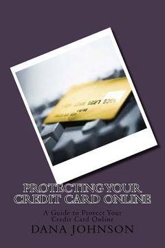 portada Protecting your Credit Card Online: A Guide to Protect Your Credit Card Online (en Inglés)