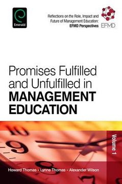 portada promises fulfilled and unfulfilled in management education: reflections on the role, impact and future of management education: efmd perspectives (en Inglés)
