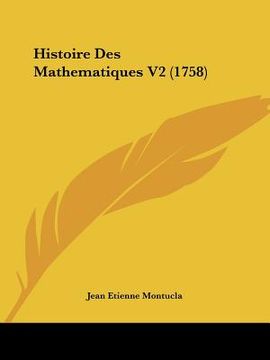 portada histoire des mathematiques v2 (1758) (en Inglés)