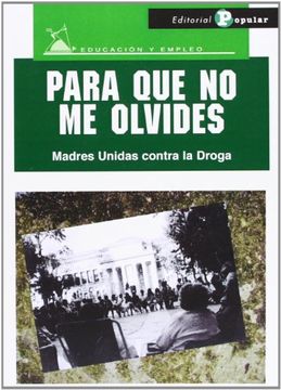 portada 14.Para Que No Me Olvides. Madres Unidas Contra La Droga (in Spanish)