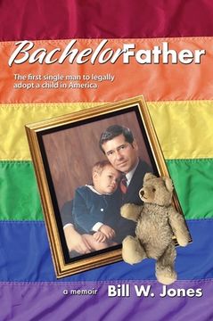 portada Bachelor Father: The first single man to legally adopt a child in America (in English)