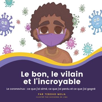 portada Le bon, le vilain et l'incroyable: Le coronavirus: ce que j'ai aimé, ce que j'ai perdu et ce que j'ai gagné