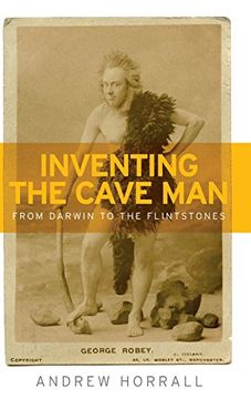 portada Inventing the Cave Man: From Darwin to the Flintstones (en Inglés)