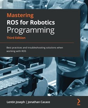 portada Mastering ros for Robotics Programming: Best Practices and Troubleshooting Solutions When Working With Ros, 3rd Edition (en Inglés)