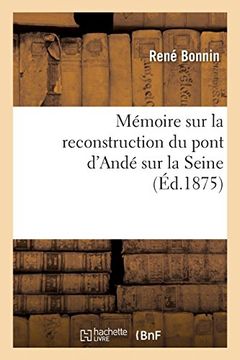 portada Mémoire sur la Reconstruction du Pont D'andé sur la Seine (Bnf. Admin. Publi) (en Francés)
