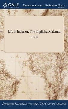 portada Life in India: or, The English at Calcutta; VOL. III (en Inglés)