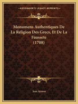 portada Monumens Authentiques De La Religion Des Grecs, Et De La Faussete (1708) (en Francés)