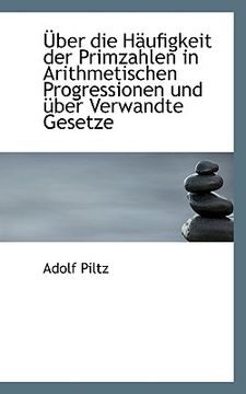 portada Über Die Häufigkeit Der Primzahlen in Arithmetischen Progressionen Und Über Verwandte Gesetze (en Alemán)