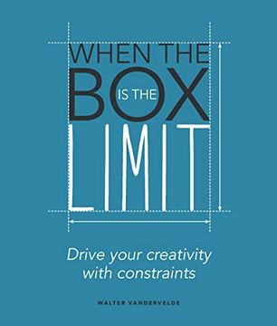portada When the box is the Limit: Drive Your Creativity With Constraints (in English)