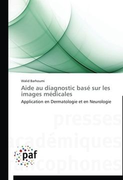 portada Aide au diagnostic basé sur les images médicales: Application en Dermatologie et en Neurologie